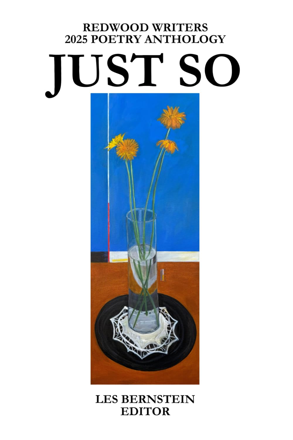 Just So: Redwood Writers 2025 Poetry Anthology (Les Bernstein, Editor)