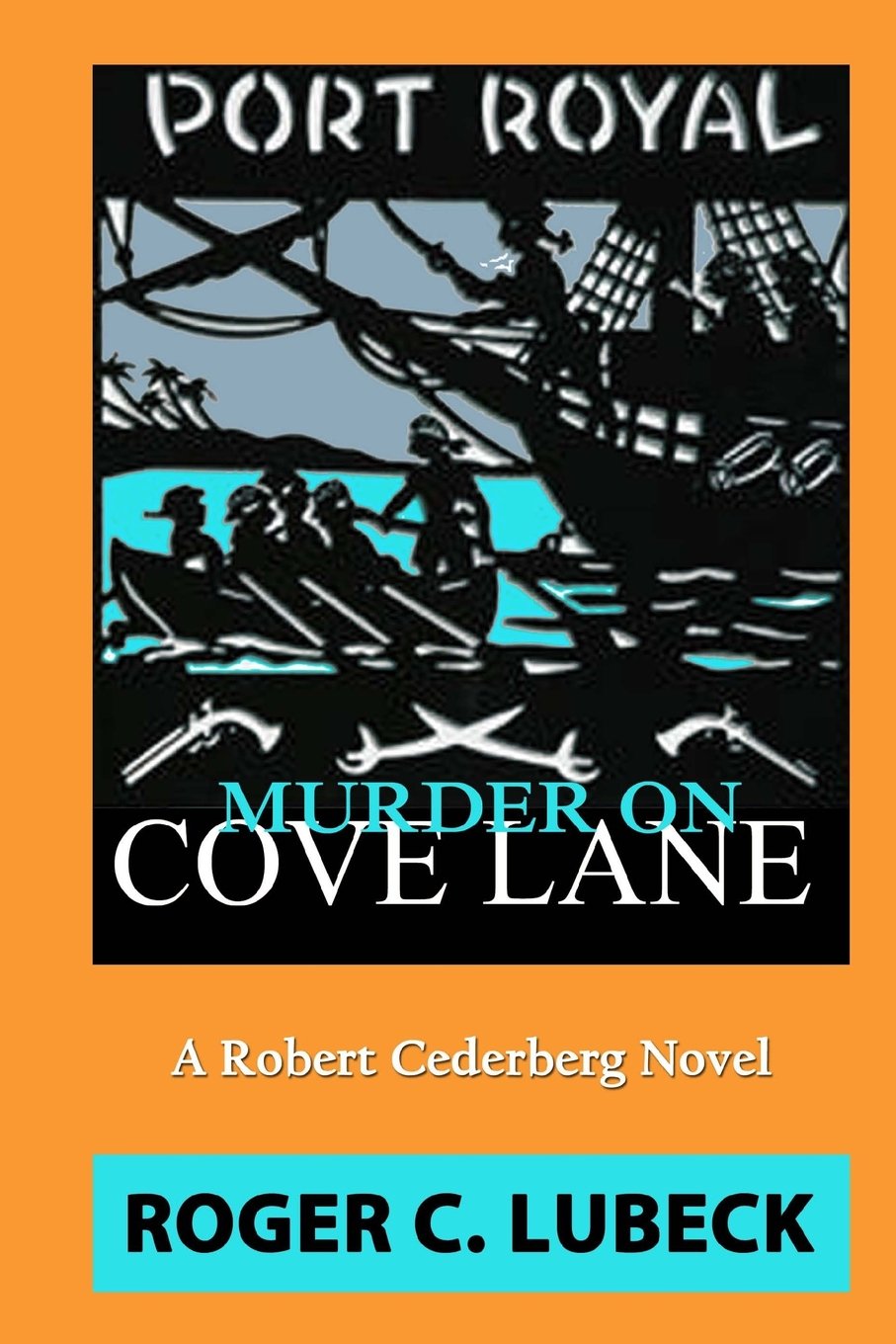 Port Royal: Murder on Cove Lane (Book 3 in the Robert Cederberg Crime Series)