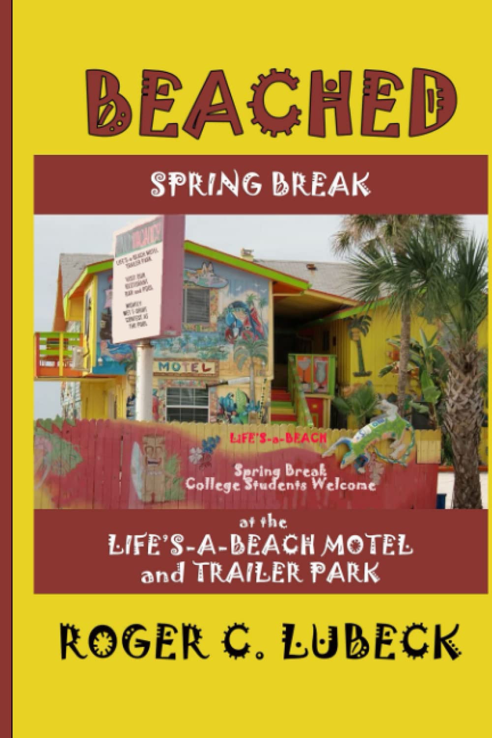 Beached: Spring Break at the Life's-a-Beach Motel and Trailer Park