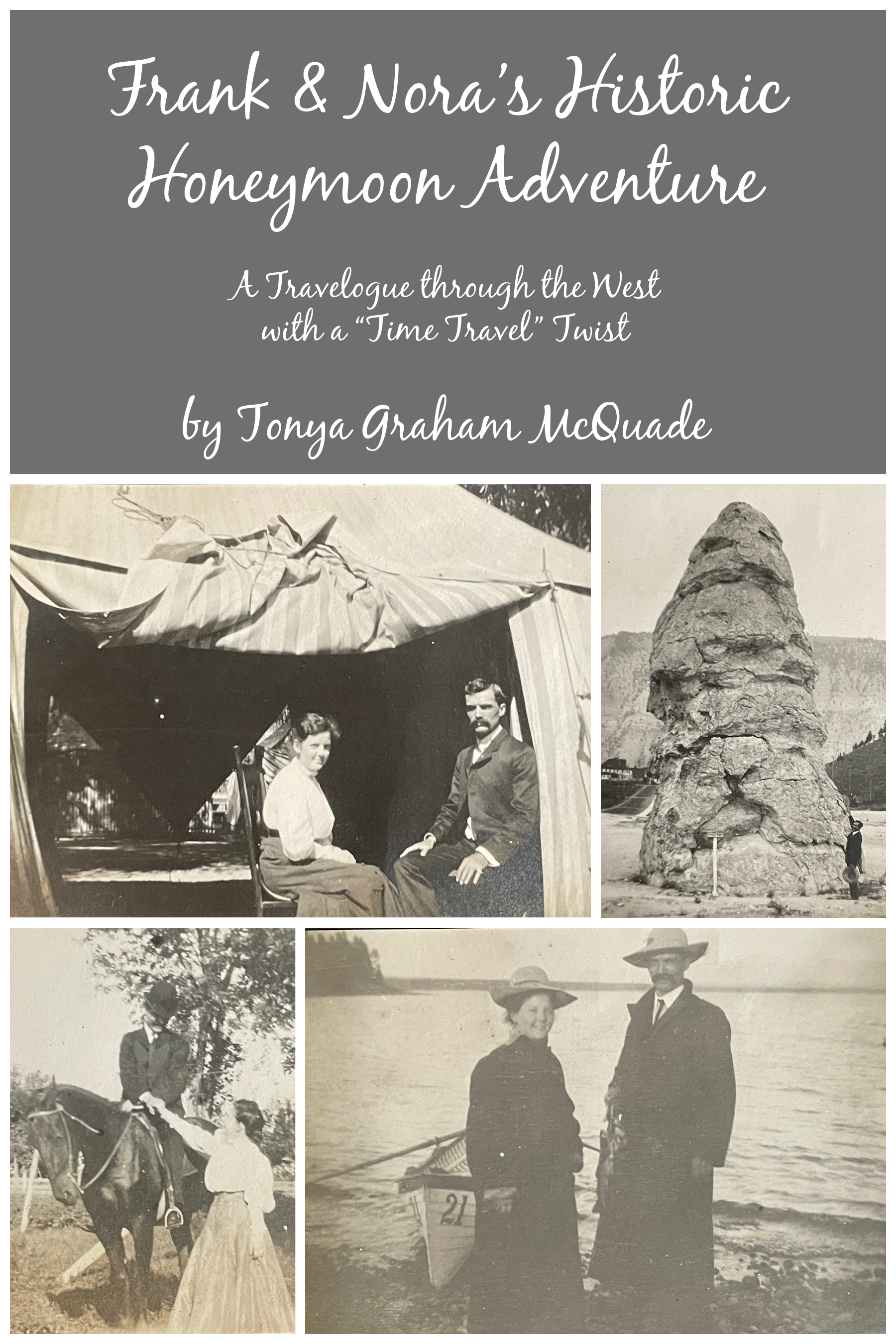 Frank and Nora's Historic Honeymoon Adventure: A Travelogue through the West with a "Time Travel" Twist